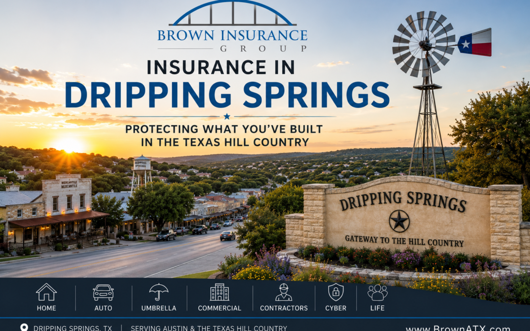 Insurance in Dripping Springs & the Austin Hill Countr: What Local Homeowners and Business Owners Should Know